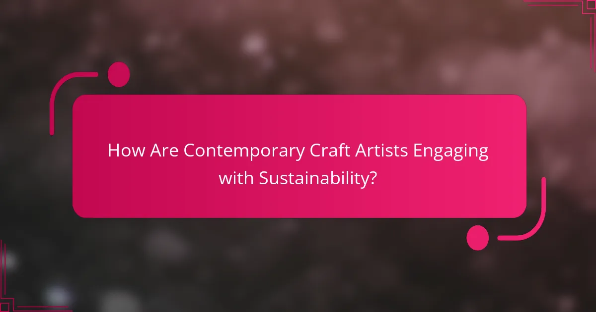 How Are Contemporary Craft Artists Engaging with Sustainability?