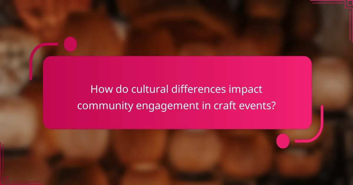 How do cultural differences impact community engagement in craft events?