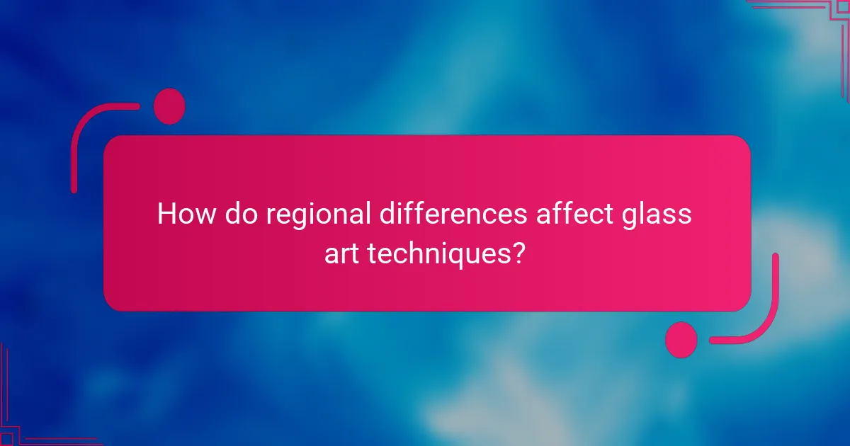 How do regional differences affect glass art techniques?