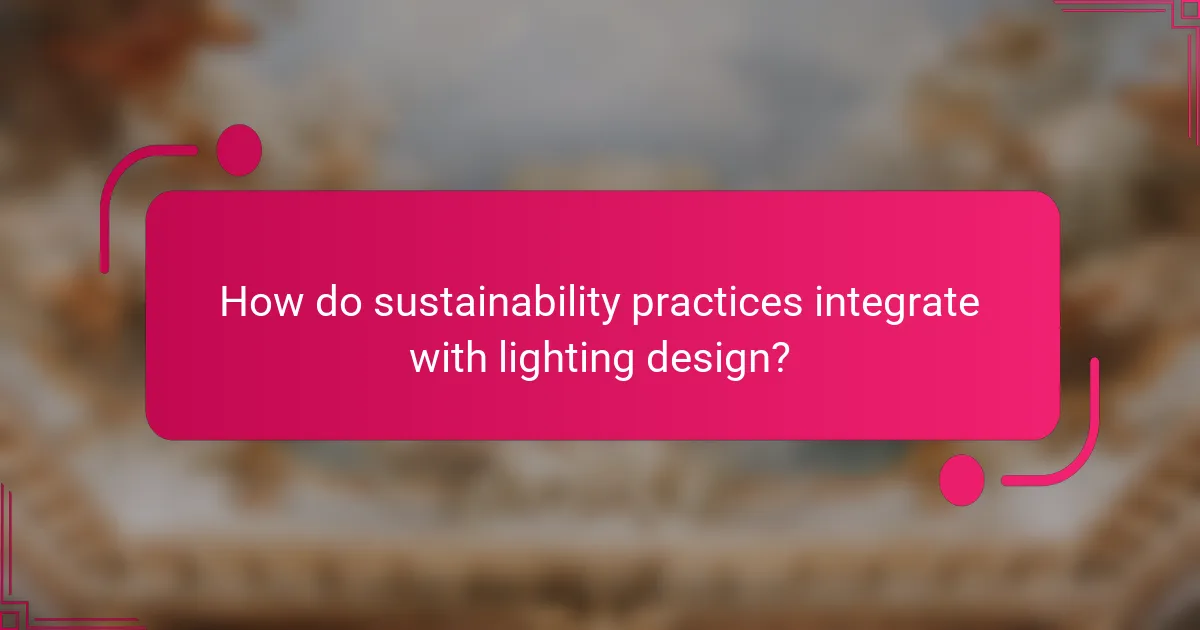 How do sustainability practices integrate with lighting design?