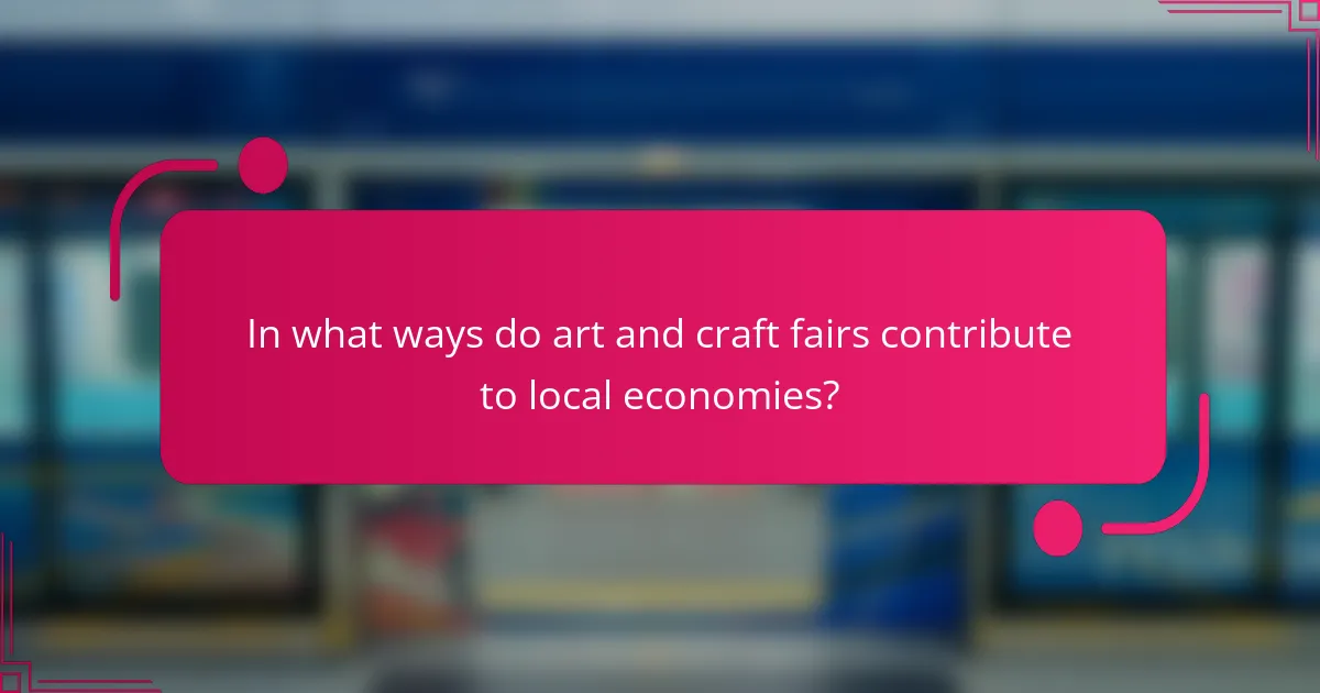 In what ways do art and craft fairs contribute to local economies?
