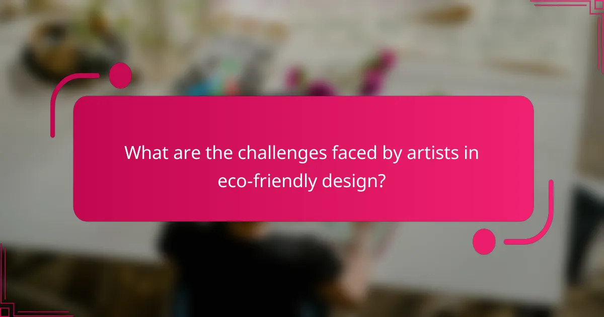 What are the challenges faced by artists in eco-friendly design?