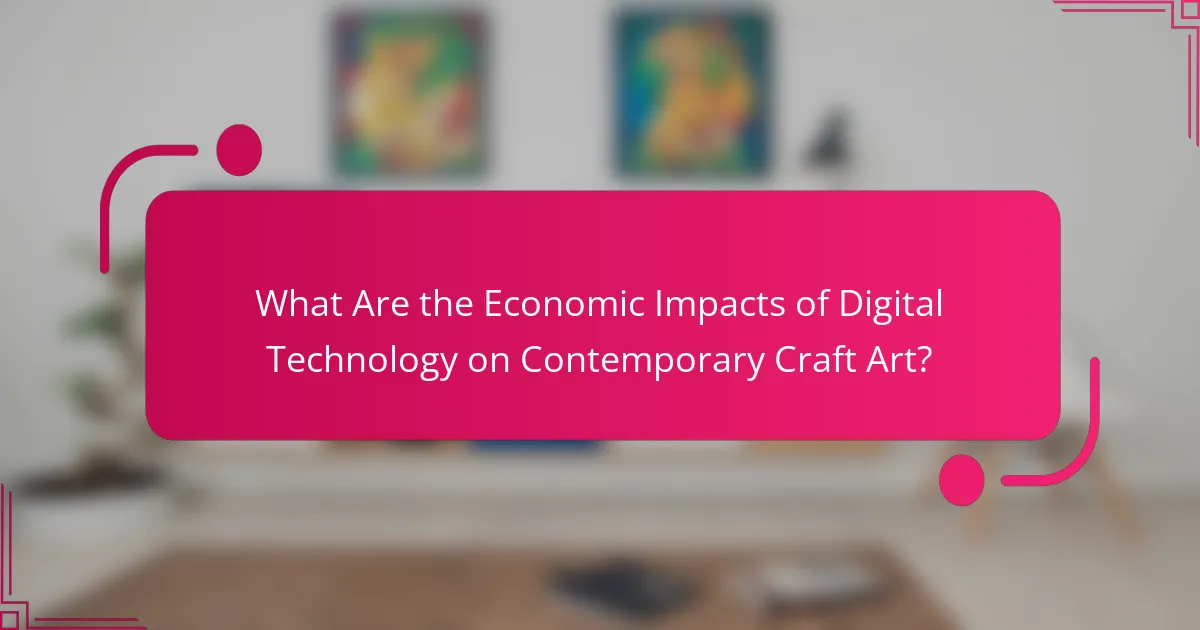 What Are the Economic Impacts of Digital Technology on Contemporary Craft Art?