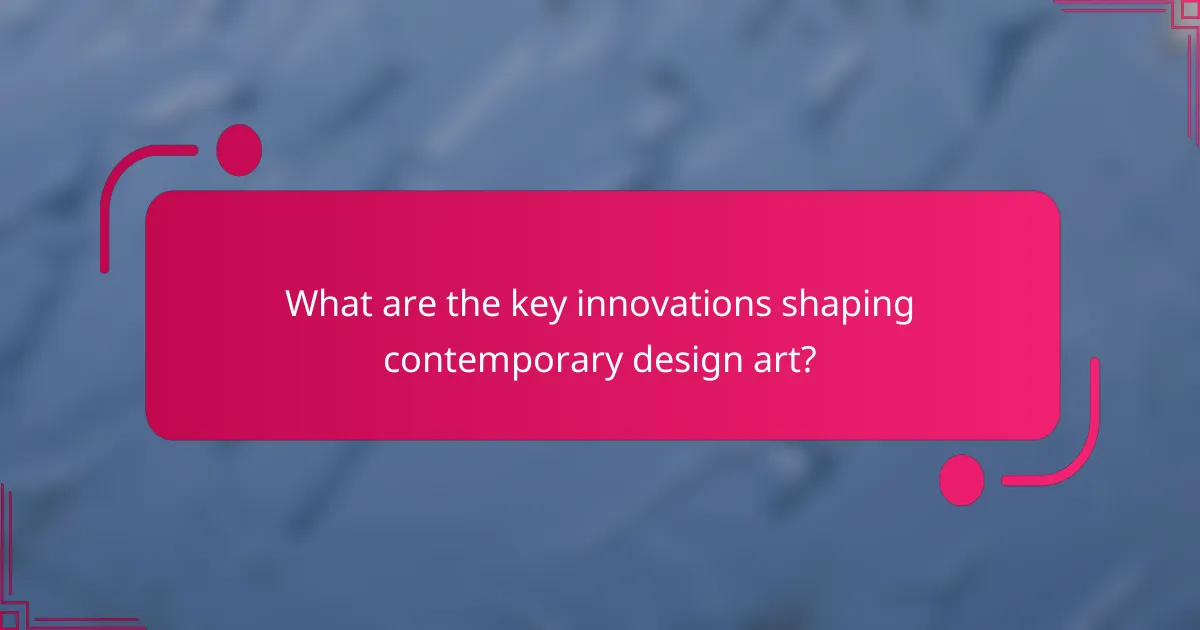 What are the key innovations shaping contemporary design art?