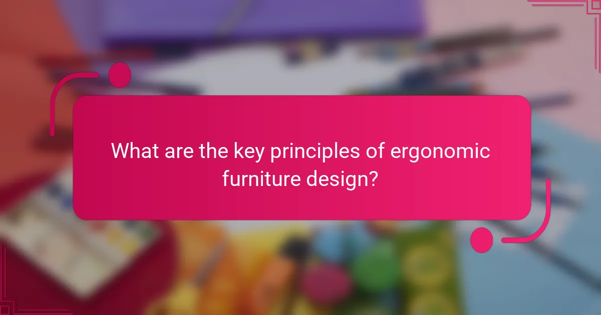 What are the key principles of ergonomic furniture design?