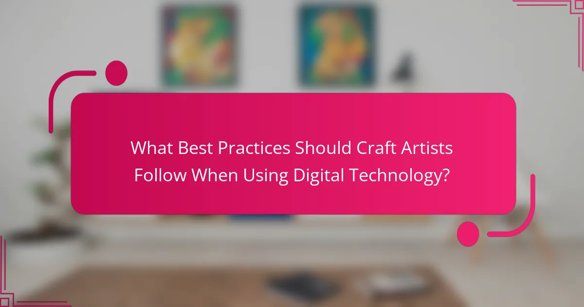 What Best Practices Should Craft Artists Follow When Using Digital Technology?