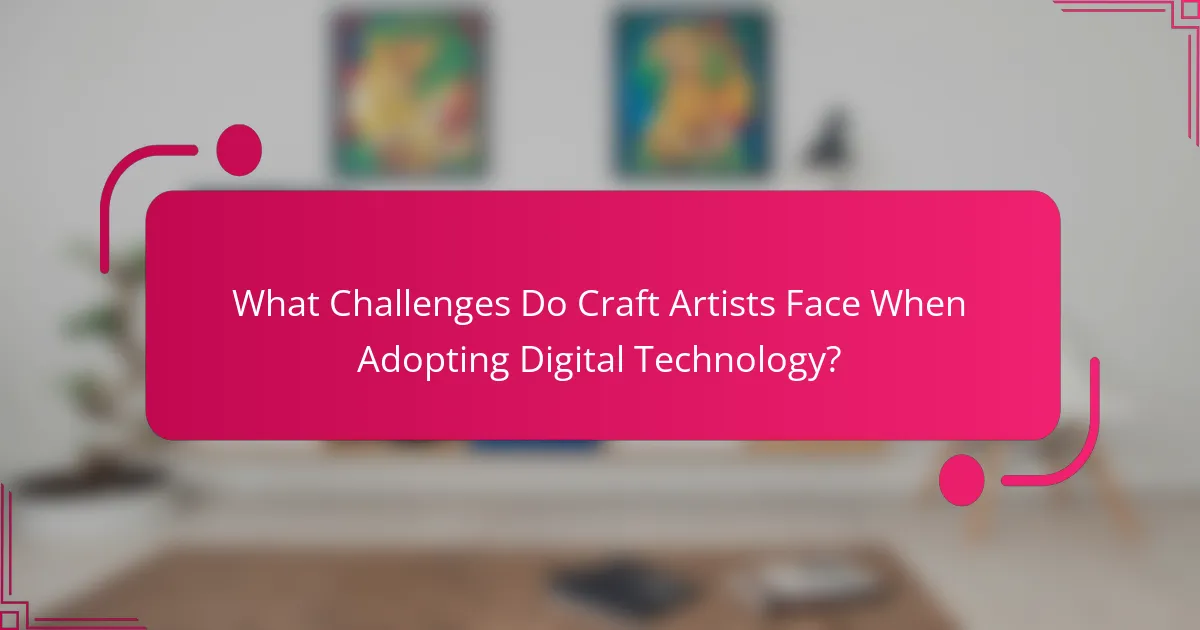 What Challenges Do Craft Artists Face When Adopting Digital Technology?