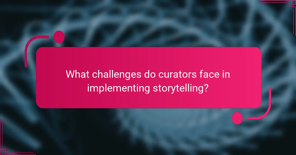 What challenges do curators face in implementing storytelling?