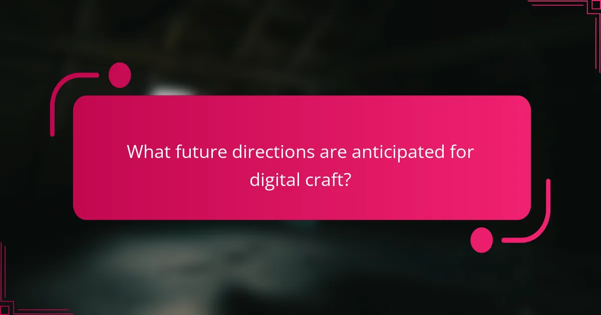 What future directions are anticipated for digital craft?