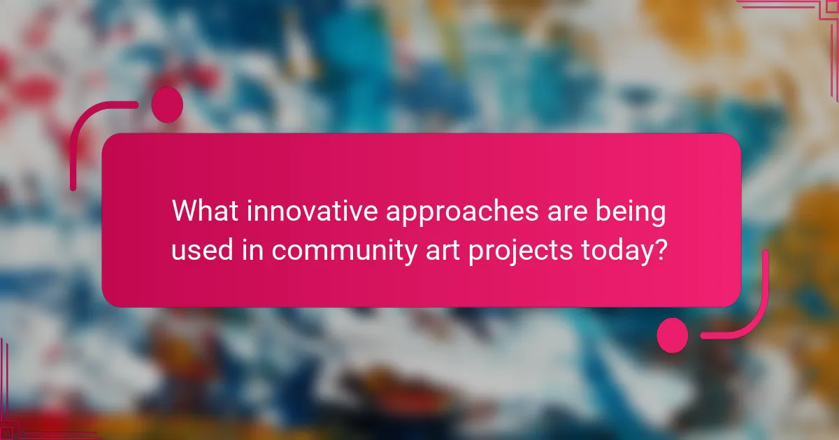 What innovative approaches are being used in community art projects today?