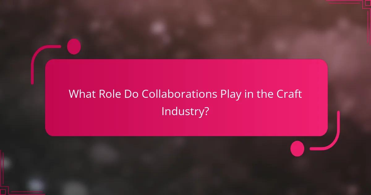 What Role Do Collaborations Play in the Craft Industry?