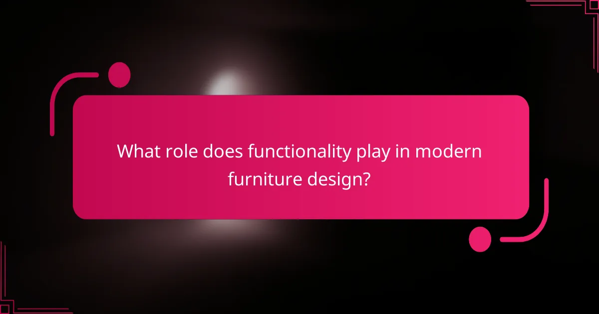 What role does functionality play in modern furniture design?