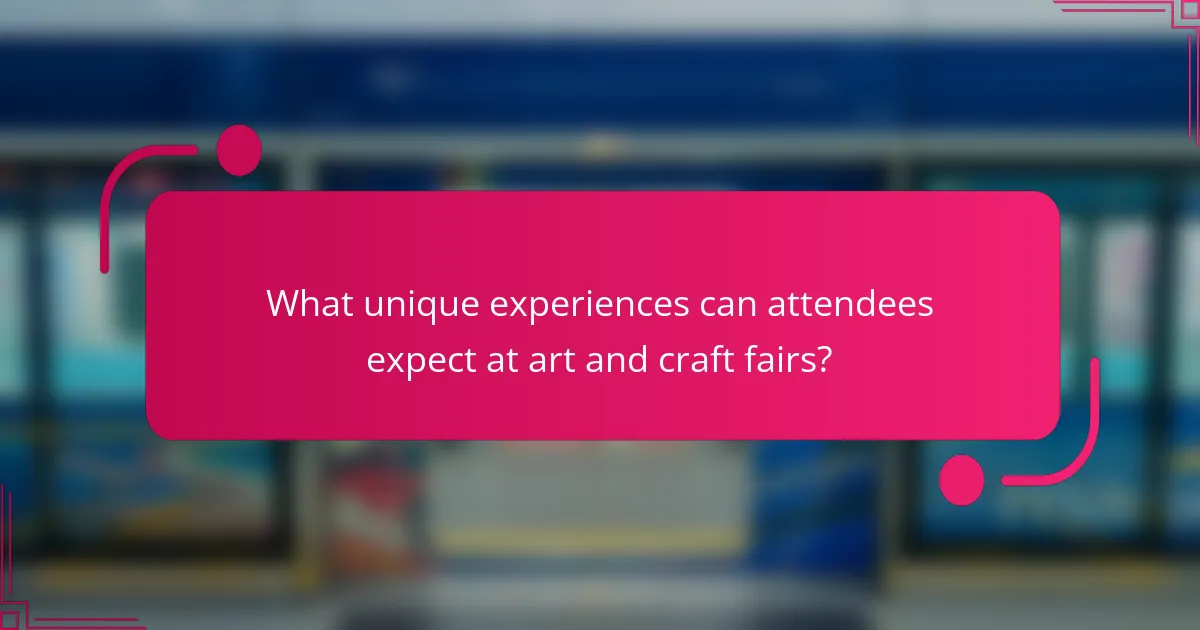 What unique experiences can attendees expect at art and craft fairs?