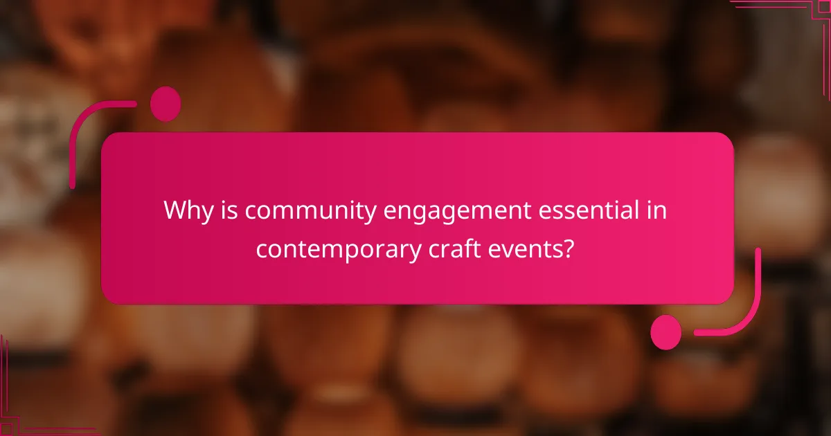Why is community engagement essential in contemporary craft events?